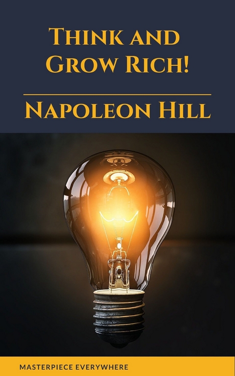 Think and Grow Rich! - Napoleon Hill