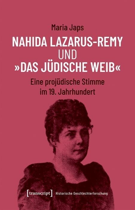 Nahida Lazarus-Remy und &raquo;Das j&uuml;dische Weib&laquo; - Maria Japs