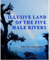 Illusive Land of the Five Male Rivers - Dibyendu Chakraborty