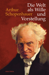 Die Welt als Wille und Vorstellung - Arthur Schopenhauer
