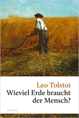 Wieviel Erde braucht der Mensch? - Leo Tolstoi