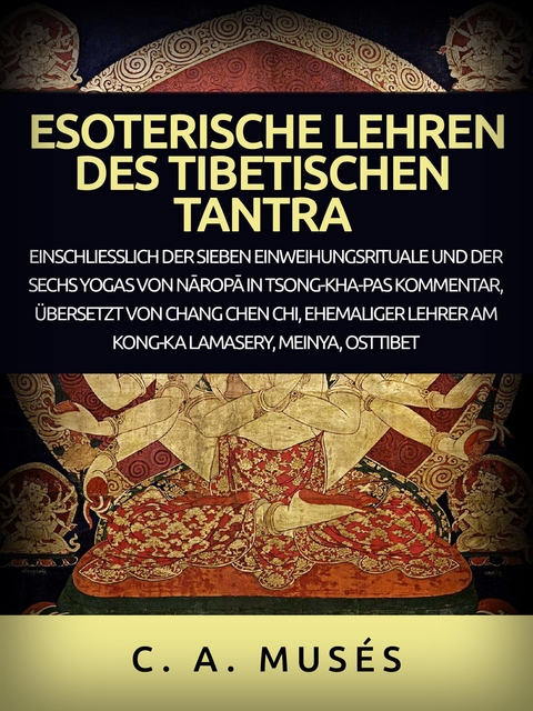 Esoterische lehren des Tibetischen Tantra (&Uuml;bersetzt) - C. A. Mus&eacute;s