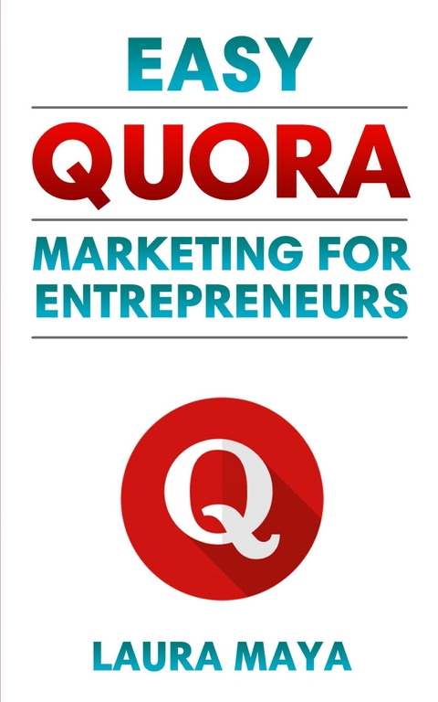 Easy Quora Marketing For Entrepreneurs - Laura Maya