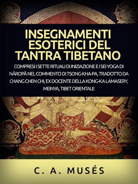 Insegnamenti esoterici del Tantra tibetano (Tradotto) - C. A. Mus&eacute;s