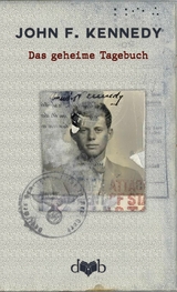 Das geheime Tagebuch -  John F. Kennedy,  Kirk LeMoyne Billings