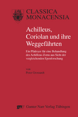Achilleus, Coriolan und ihre Weggef&auml;hrten - Peter Grossardt