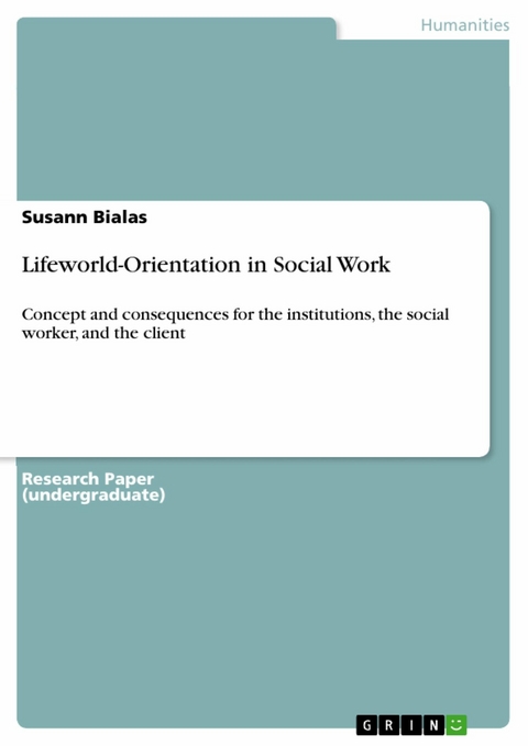 Lifeworld-Orientation in Social Work - Susann Bialas
