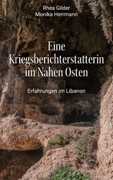 Eine Kriegsberichterstatterin im Nahen Osten - Monika Herrmann, Rhea Gilder
