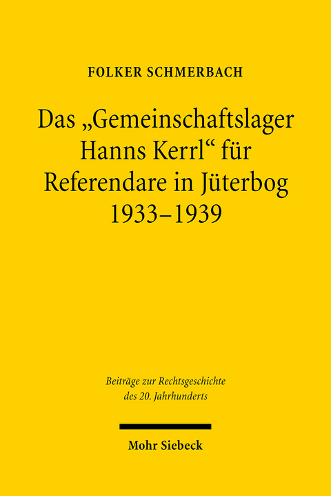 Das 'Gemeinschaftslager Hanns Kerrl' für Referendare in Jüterbog 1933-1939 -  Folker Schmerbach