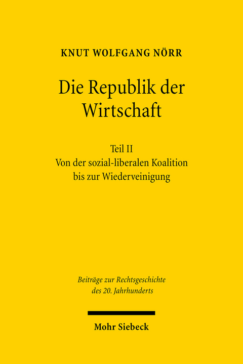 Die Republik der Wirtschaft -  Knut Wolfgang N&ouml;rr