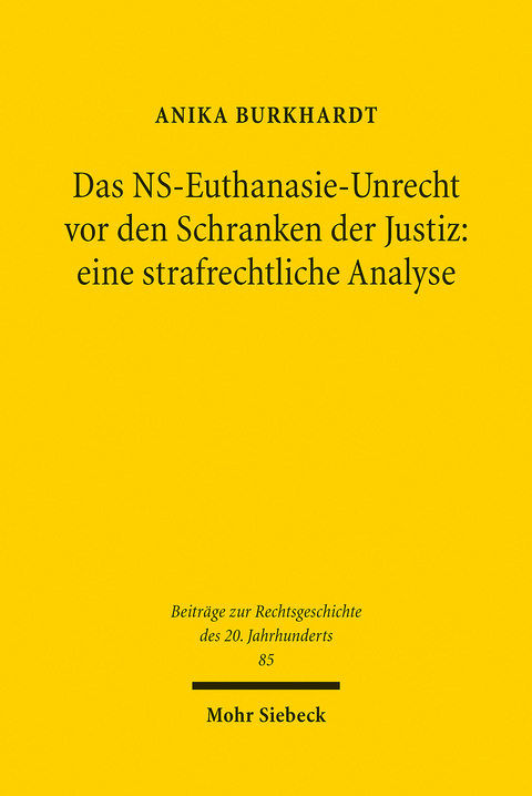 Das NS-Euthanasie-Unrecht vor den Schranken der Justiz: eine strafrechtliche Analyse -  Anika Burkhardt