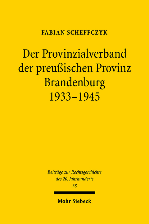 Der Provinzialverband der preu&szlig;ischen Provinz Brandenburg 1933-1945 -  Fabian Scheffczyk
