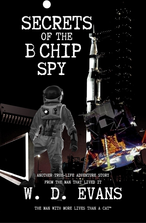 Secrets Of The B Chip Spy - Wayne D Evans