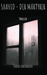 Shahid - Der M&auml;rtyrer - Frank Hartmann