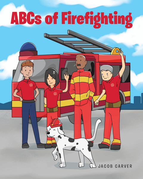 ABCs of Firefighting - Jacob Carver