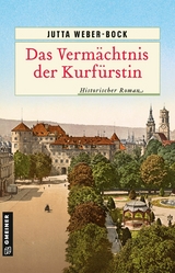 Das Verm&auml;chtnis der Kurf&uuml;rstin - Jutta Weber-Bock