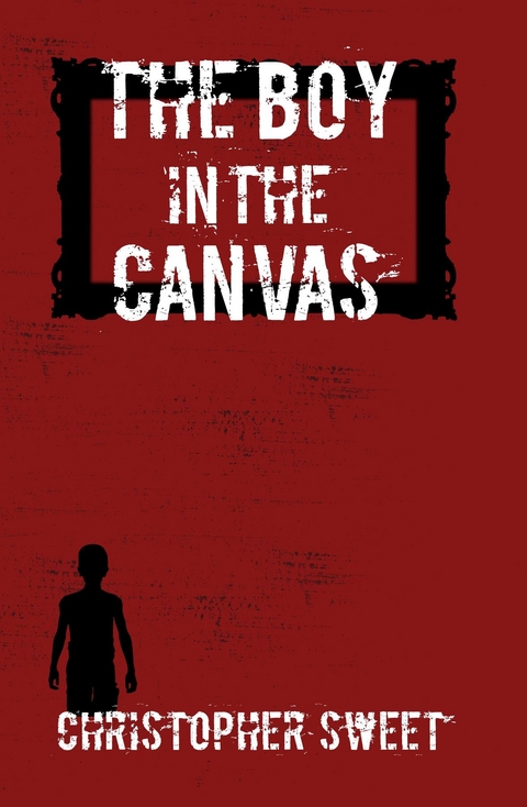 The Boy in the Canvas - Christopher Sweet