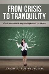 From Crisis To Tranquility: A Guide To Classroom - M.Ed Sarah Robinson