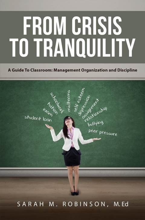 From Crisis To Tranquility: A Guide To Classroom - M.Ed Sarah Robinson