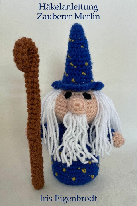 H&auml;kelanleitung Zauberer Merlin - Iris Eigenbrodt