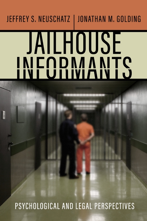 Jailhouse Informants - Jeffrey S. Neuschatz, Jonathan M. Golding