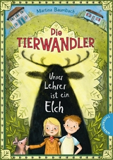Die Tierwandler 1: Unser Lehrer ist ein Elch -  Martina Baumbach