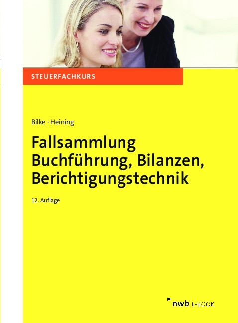 Fallsammlung Buchf&uuml;hrung, Bilanzen, Berichtigungstechnik - Kurt Bilke, Rudolf Heining