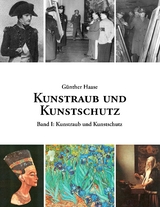 Kunstraub und Kunstschutz, Band I - G&uuml;nther Haase