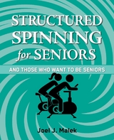 Structured Spinning for Seniors...and Those Who Want to Be Seniors - Joel J Malek