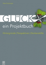 Gl&uuml;ck - ein Projektbuch - Peter Brokemper
