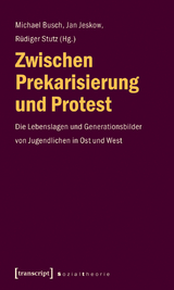 Zwischen Prekarisierung und Protest - 
