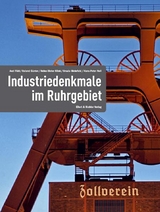 Industriedenkmale im Ruhrgebiet - Axel F&ouml;hl, Roland G&uuml;nter, Heinz-Dieter Klink, Ursula Mehrfeld, Hxxxxxxxans-Peter Noll, Reinhold Budde