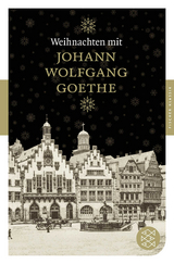 Weihnachten mit Johann Wolfgang Goethe - Johann Wolfgang von Goethe