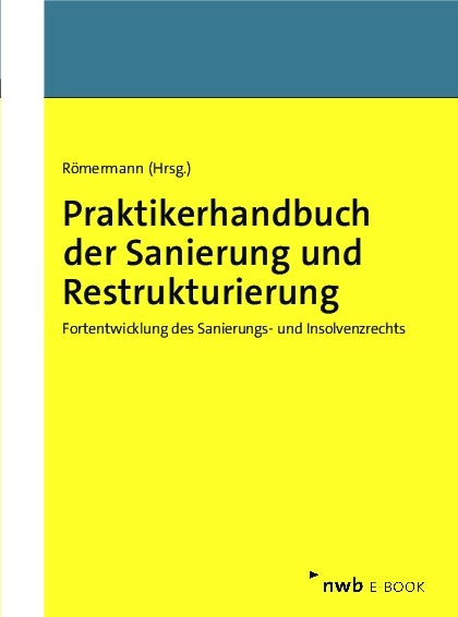 Praktikerhandbuch der Sanierung und Restrukturierung - Tom Br&auml;gelmann, Susana Campos Nave, Peter Fissenewert, Volker R&ouml;mermann, Henning Schr&ouml;der, Holger Traub, Christian Wei&szlig;, Tim Wierzbinski