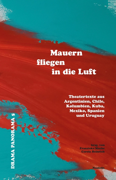 Mauern fliegen in die Luft - Marie Alvarez, Sergio Blanco, Lola Blasco, Guillermo Calder&oacute;n, Manuela Infante, Itzel Lara, Rogelio Orizondo, Fabio Rubiano Orjuela, Santiago Sanguinetti