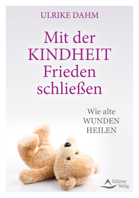 Mit der Kindheit Frieden schlie&szlig;en - Ulrike Dahm