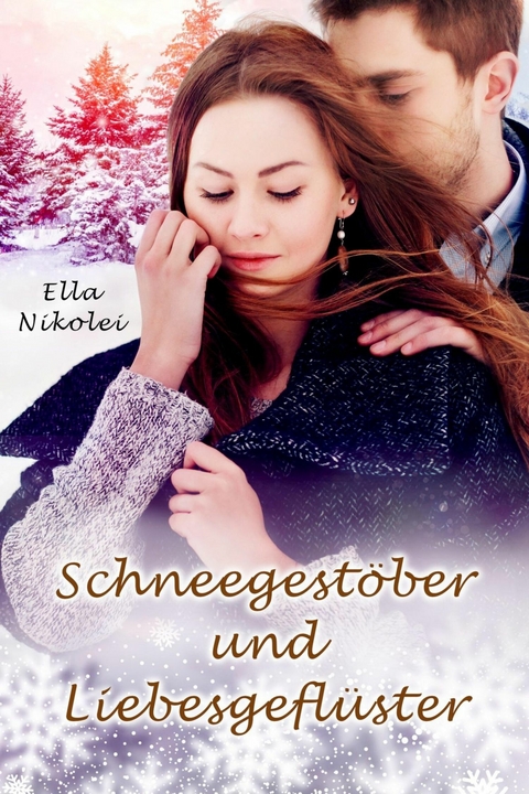 Schneegest&ouml;ber und Liebesgefl&uuml;ster - Ella Nikolei