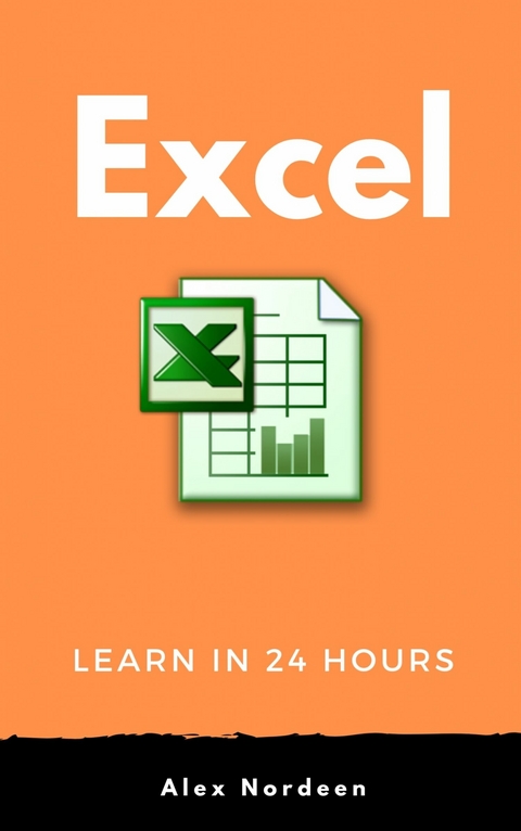 Learn Excel in 24 Hours -  Alex Nordeen