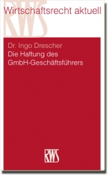 Die Haftung des GmbH-Gesch&auml;ftsf&uuml;hrers - Ingo Drescher