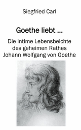 Goethe liebt... - Siegfried Carl