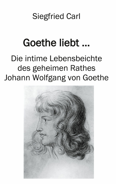 Goethe liebt... - Siegfried Carl