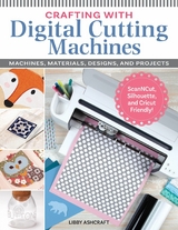 Crafting with Digital Cutting Machines - Libby Ashcraft