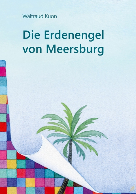 Die Erdenengel von Meersburg - Waltraud Kuon