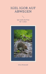 Igel Igor auf Abwegen - Silvia Wobschall