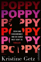 Poppy. Dein Kind verschwindet. Und die ganze Welt sieht zu. - Kristine Getz