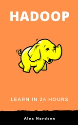 Learn Hadoop in 24 Hours - Alex Nordeen