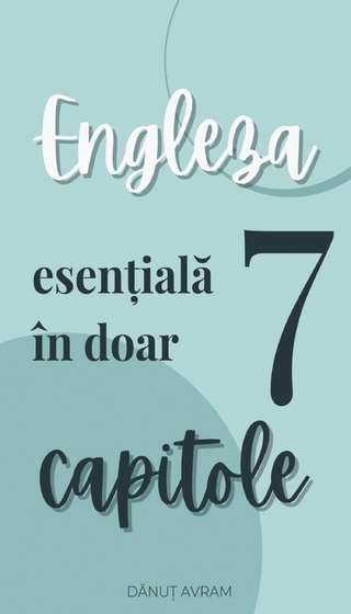 Engleza esentiala in doar 7 capitole