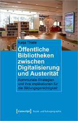 &Ouml;ffentliche Bibliotheken zwischen Digitalisierung und Austerit&auml;t - Katja Thiele