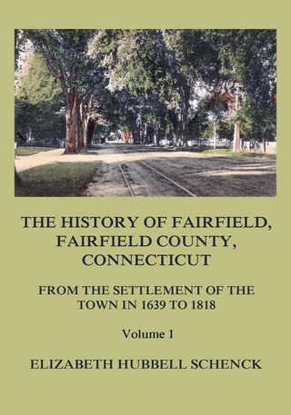 The History of Fairfield, Fairfield County, Connecticut: From the Settlement of the Town in 1639 to 1818: Volume 1