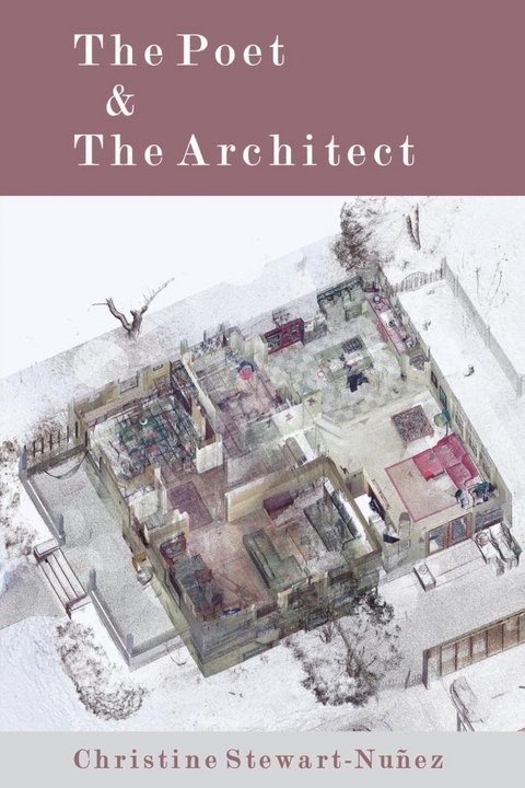The Poet & The Architect - Christine Stewart-Nuñez